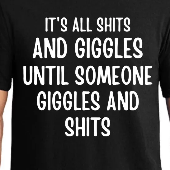 ItS All Shits And Giggles Until Someone Giggles And Shits Pajama Set