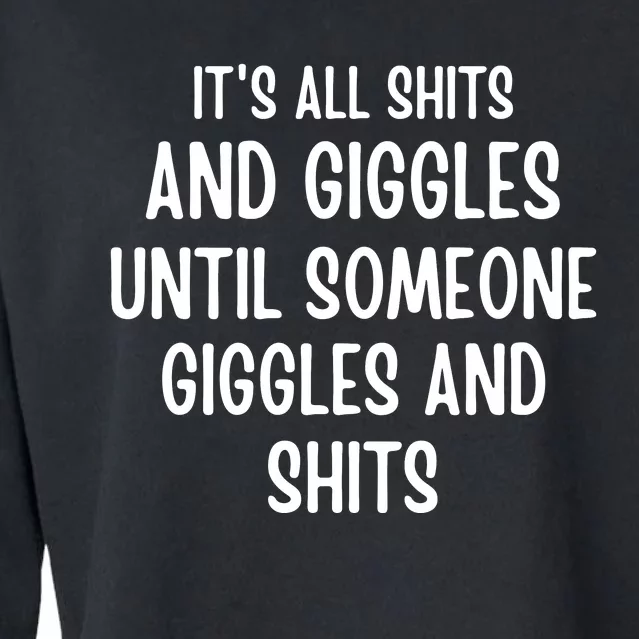 ItS All Shits And Giggles Until Someone Giggles And Shits Cropped Pullover Crew