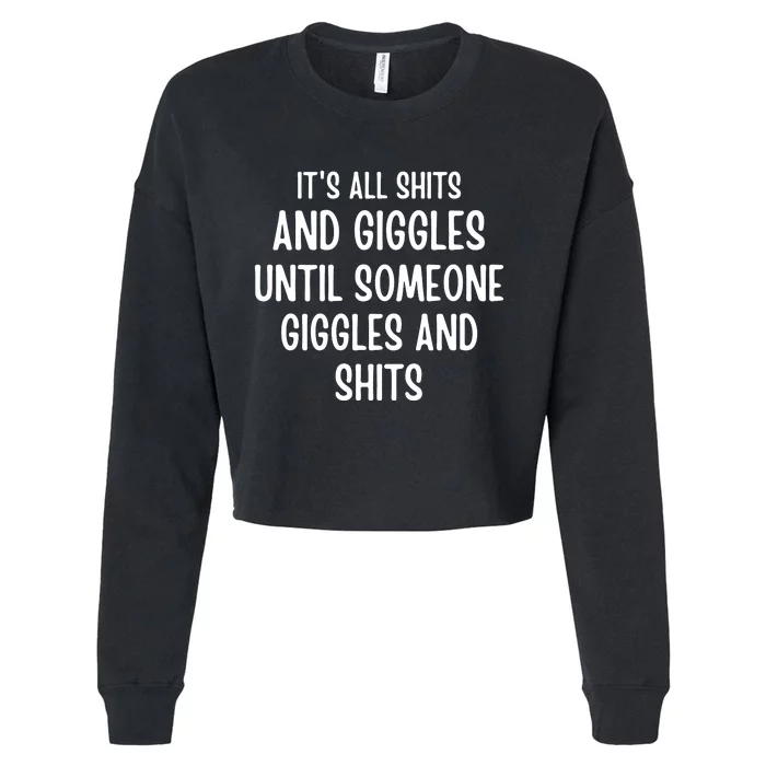 ItS All Shits And Giggles Until Someone Giggles And Shits Cropped Pullover Crew