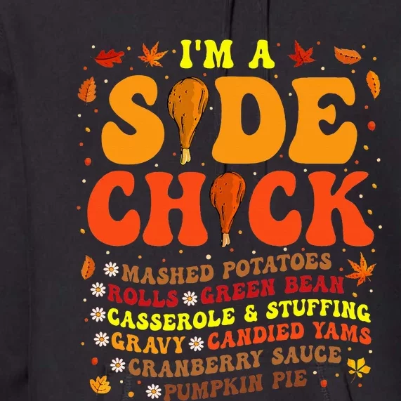 Im A Side Chick Thanksgiving Day Funny Turkey Leg Autumn Premium Hoodie