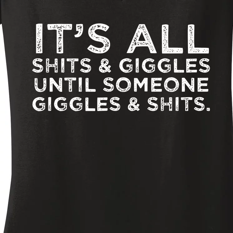 Its All Shits And Giggles Funny Adult Humor Friend Meme Gift Women's V-Neck T-Shirt