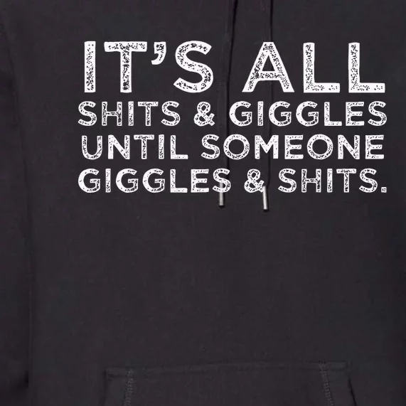 Its All Shits and Giggles Funny Adult Humor Friend Premium Hoodie