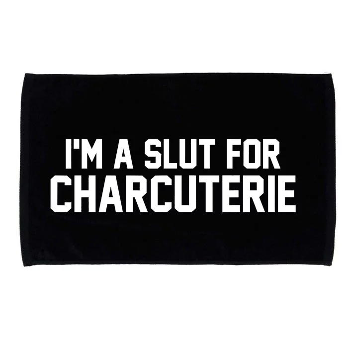 I’m A Slut For Charcuterie Microfiber Hand Towel