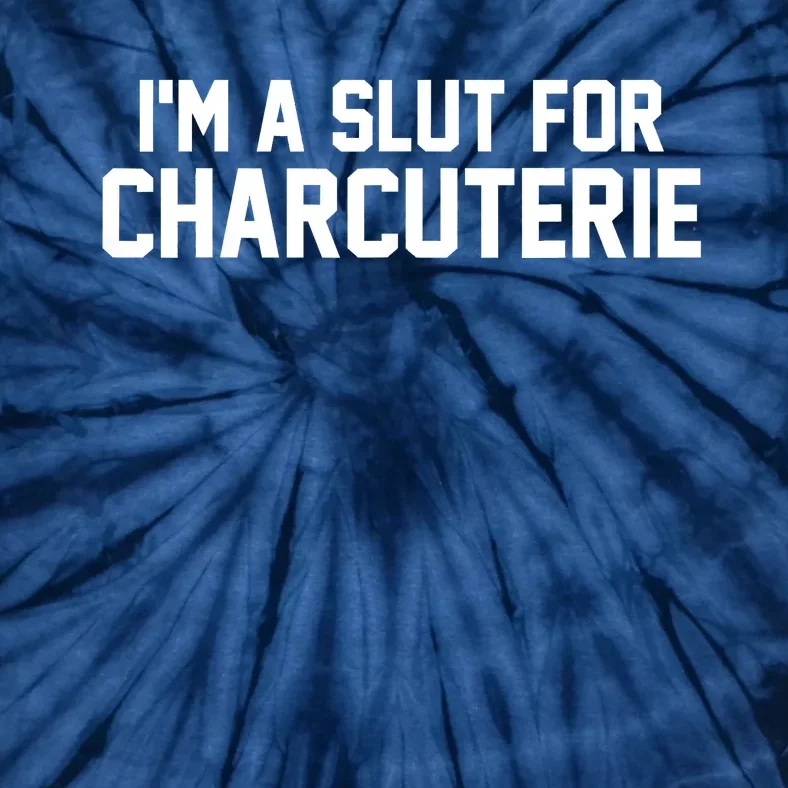 I’m A Slut For Charcuterie Tie-Dye T-Shirt