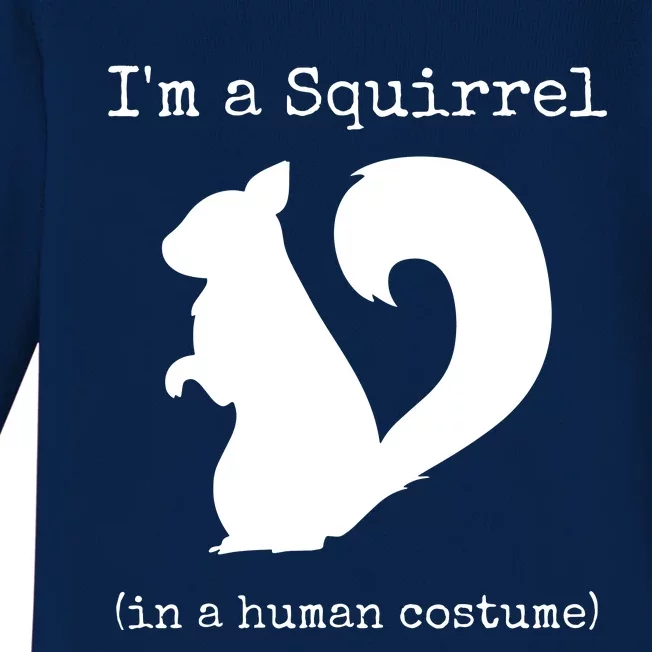 I'm A Squirrel In A Human Costume Funny Novelty Halloween Baby Long Sleeve Bodysuit