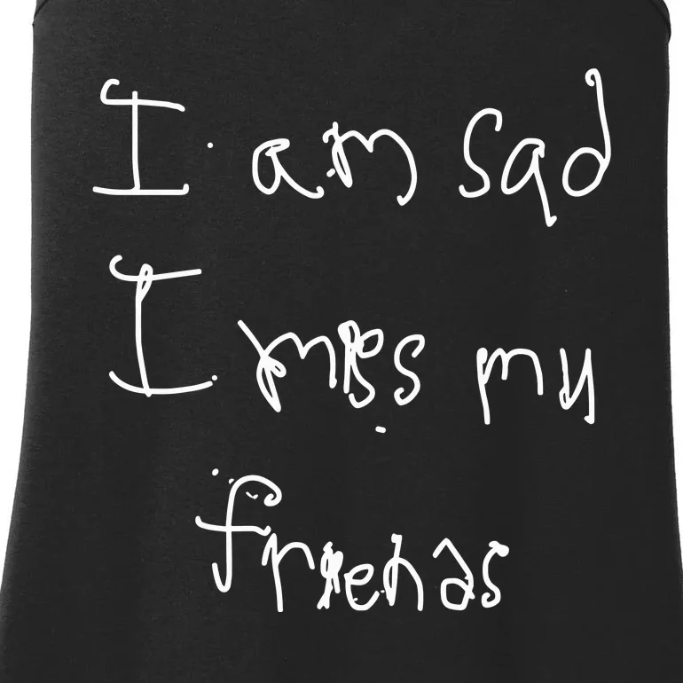 I Am Sad I Miss My Friends Ladies Essential Tank