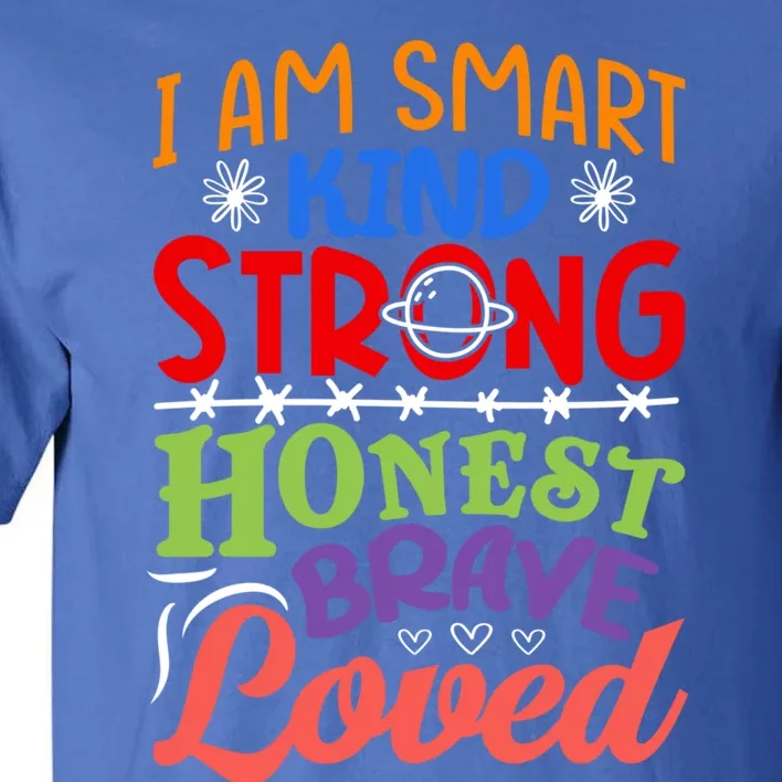 I Am Smart Strong Honest Brave Loved Great Gift Tall T-Shirt