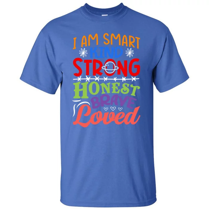 I Am Smart Strong Honest Brave Loved Great Gift Tall T-Shirt