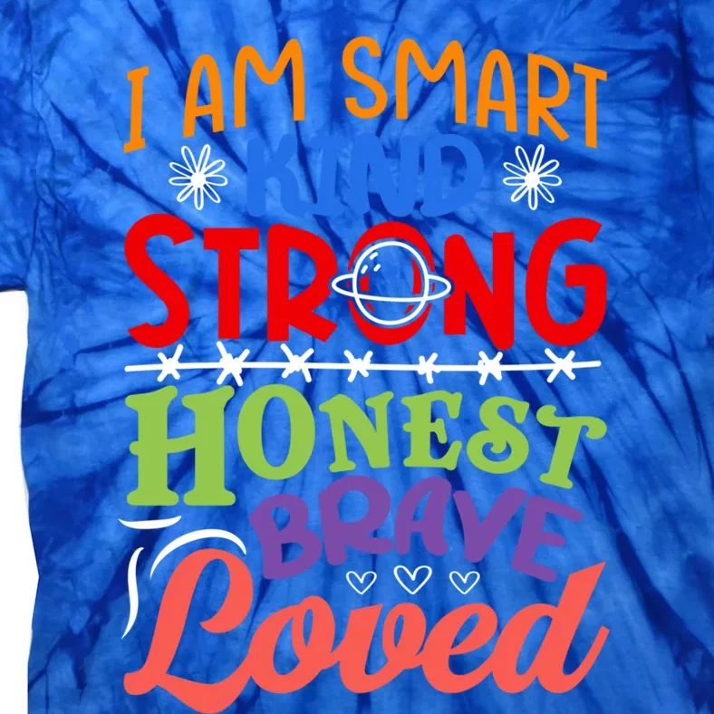 I Am Smart Strong Honest Brave Loved Great Gift Tie-Dye T-Shirt