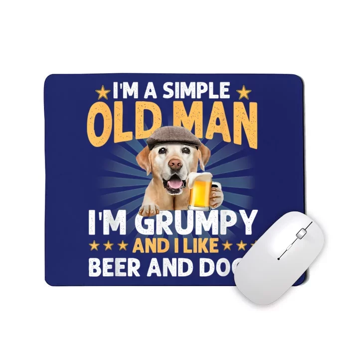 Im A Simple Old Man Im Grumpy And I Like Beer And Dogs Mousepad