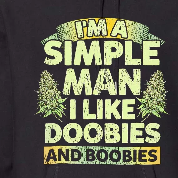 I'm A Simple Man I Like Doobies And Boobies Weed 420 Premium Hoodie