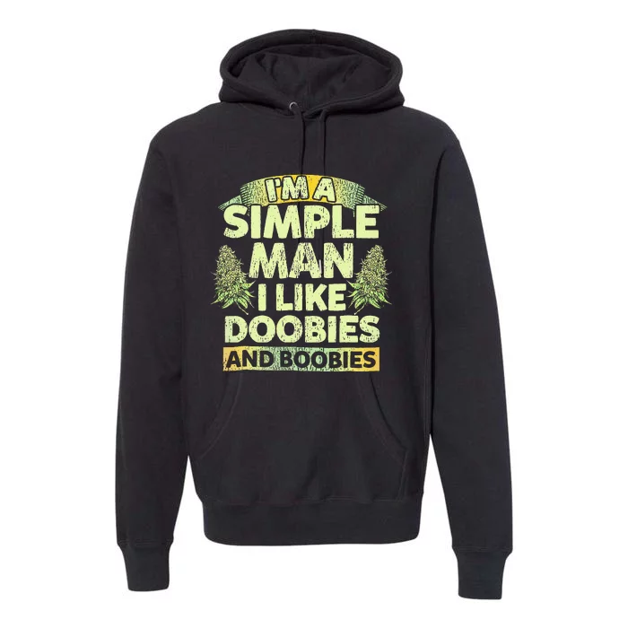 I'm A Simple Man I Like Doobies And Boobies Weed 420 Premium Hoodie