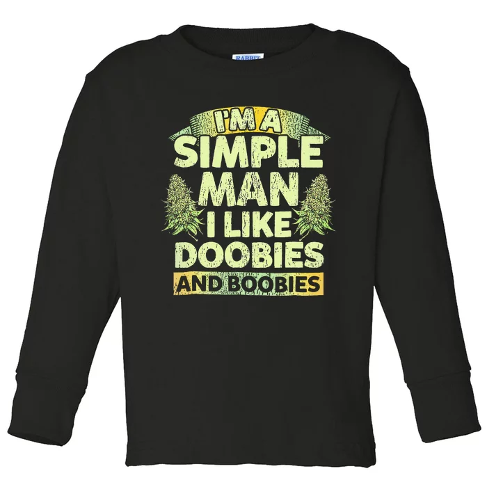 I'm A Simple Man I Like Doobies And Boobies Weed 420 Toddler Long Sleeve Shirt