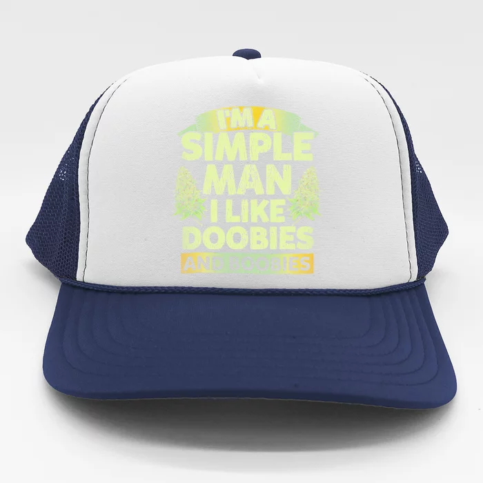 I'm A Simple Man I Like Doobies And Boobies Weed 420 Trucker Hat