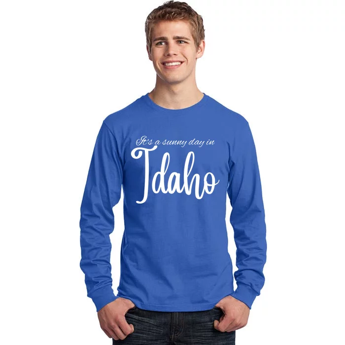 It's A Sunny Day In Idaho Meaningful Gift Tall Long Sleeve T-Shirt