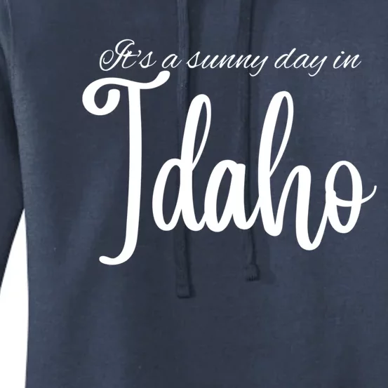 It's A Sunny Day In Idaho Meaningful Gift Women's Pullover Hoodie