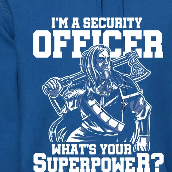 Im A Security Officer Whats Your Superpower Construction Gift Premium Hoodie