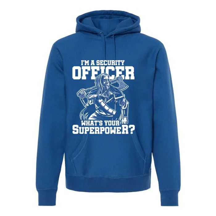 Im A Security Officer Whats Your Superpower Construction Gift Premium Hoodie