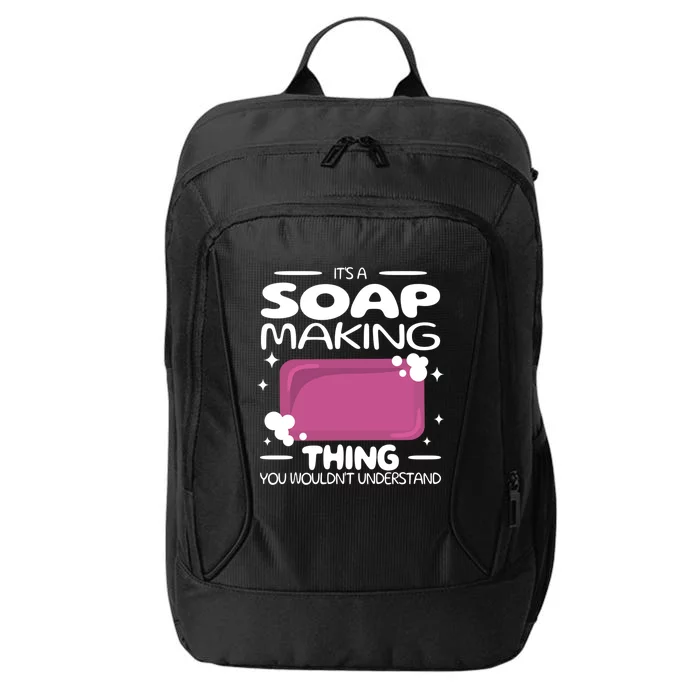 It's A Soap Making Thing Soap Maker Cute Soap Maker Gift City Backpack