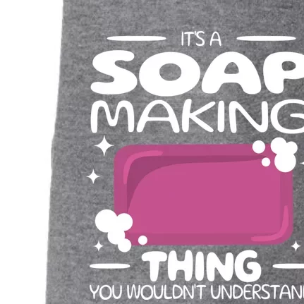 It's A Soap Making Thing Soap Maker Cute Soap Maker Gift Doggie 3-End Fleece Hoodie