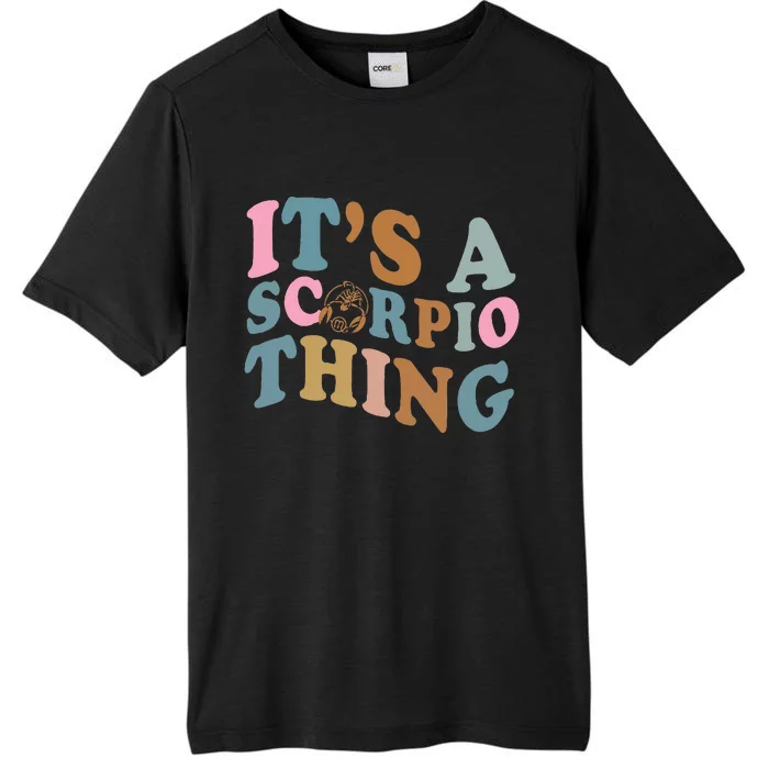 Its a Scorpio thing Horoscope sign OCtober November birthday ChromaSoft Performance T-Shirt