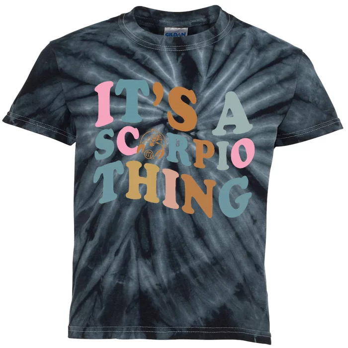 Its a Scorpio thing Horoscope sign OCtober November birthday Kids Tie-Dye T-Shirt