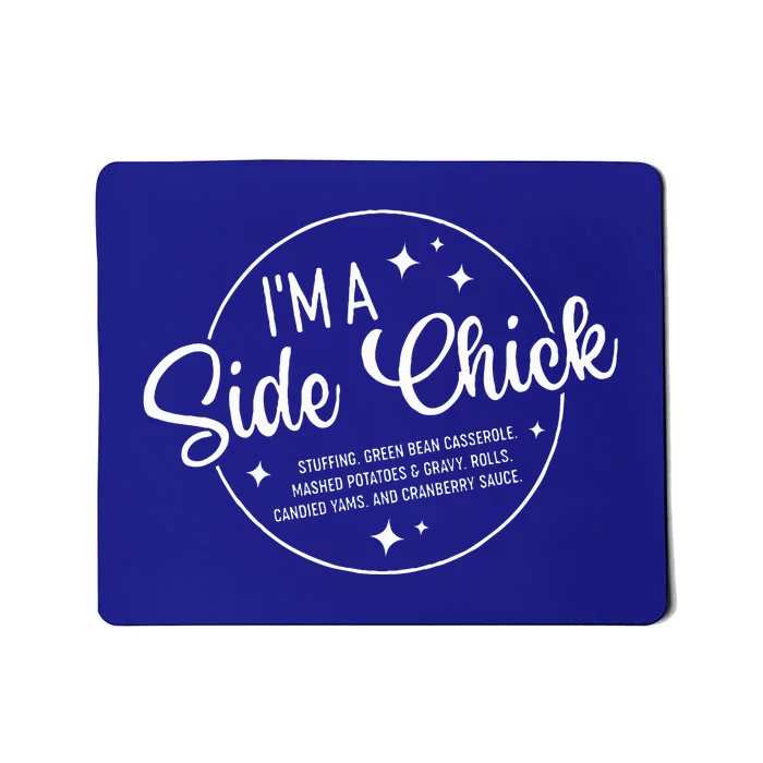 Im A Side Chick Thanksgiving Day Funny Turkey Leg Autumn Mousepad