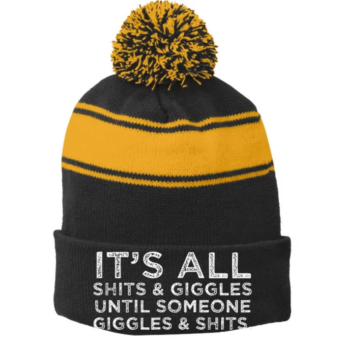 Its All Shits And Giggles Funny Humor Friend Meme Gift Stripe Pom Pom Beanie