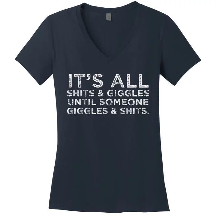 Its All Shits And Giggles Funny Humor Friend Meme Gift Women's V-Neck T-Shirt