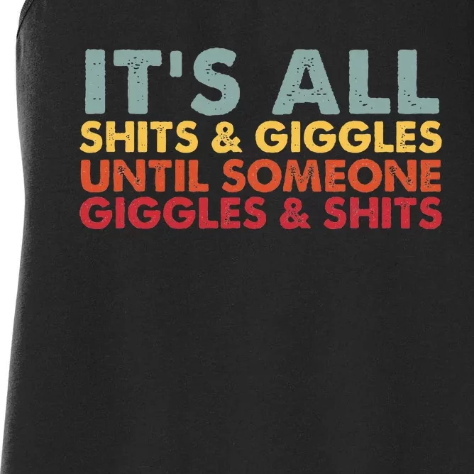 ItS All Shits & Giggles Until ItS Not Funny Gift Women's Racerback Tank