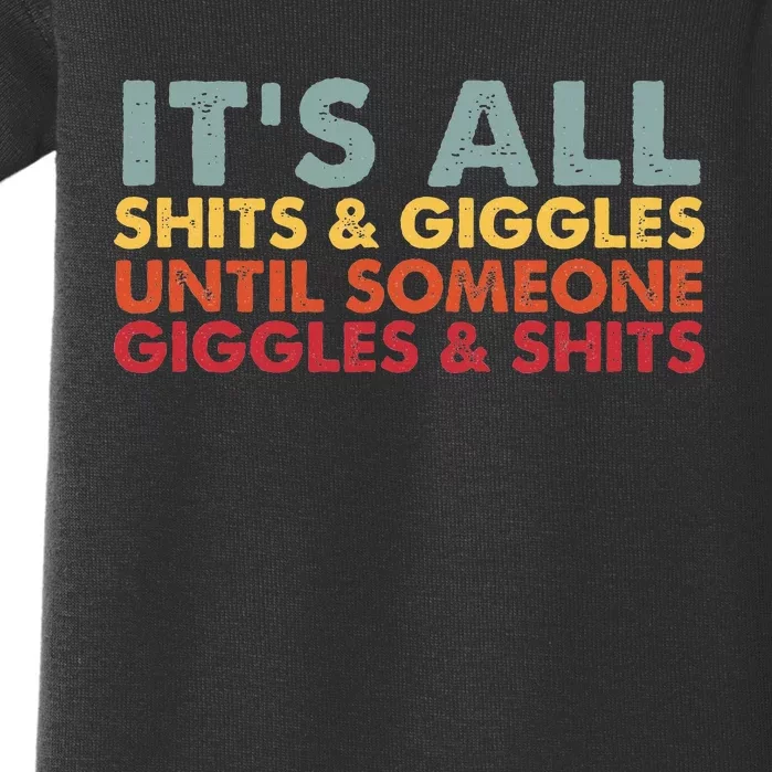 ItS All Shits & Giggles Until ItS Not Funny Gift Baby Bodysuit