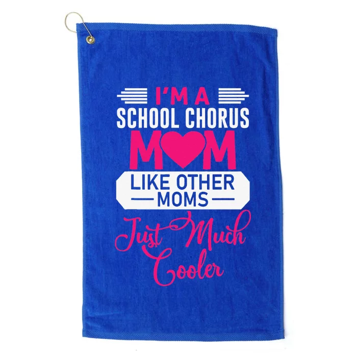 I'm A School Chorus Mom Like Other Moms Mother's Day Platinum Collection Golf Towel