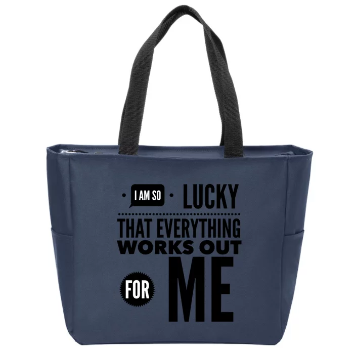 I Am So Lucky That Everything Works Out For Me Zip Tote Bag