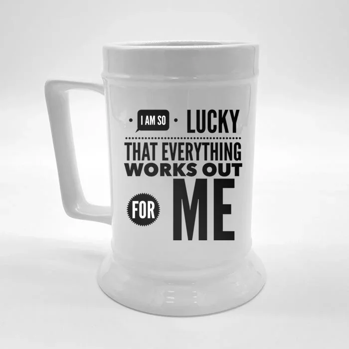 I Am So Lucky That Everything Works Out For Me Front & Back Beer Stein