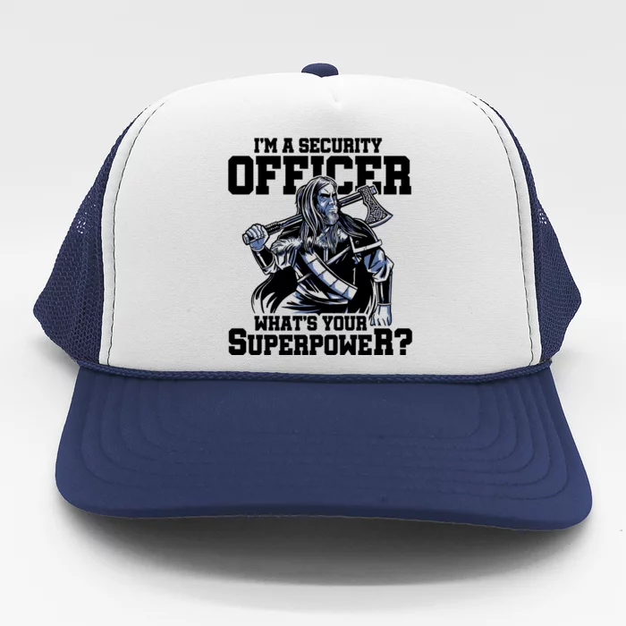 Im A Security Officer Whats Your Superpower Construction Great Gift Trucker Hat