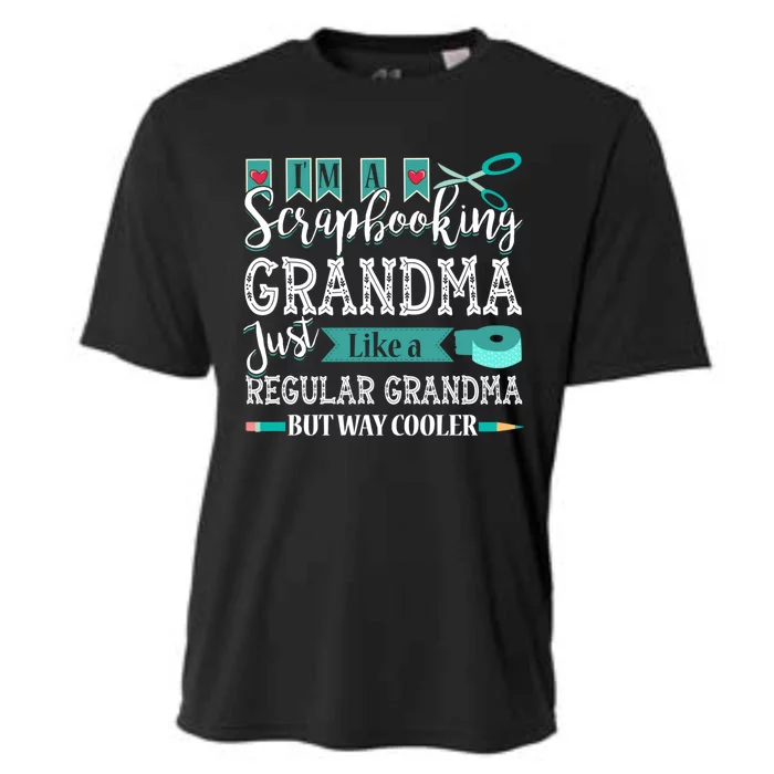 Im A Scrapbooking Grandma Great Grandma Tee For Mothers Day Gift Cooling Performance Crew T-Shirt