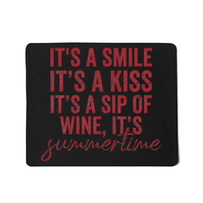 ItS A Smile ItS A Kiss ItS A Sip Of Wine ItS Summertime Mousepad