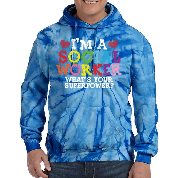 I'm A Social Worker What's Your Superpower Social Worker Cute Gift Tie Dye Hoodie