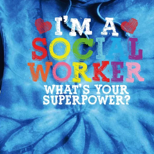 I'm A Social Worker What's Your Superpower Social Worker Cute Gift Tie Dye Hoodie