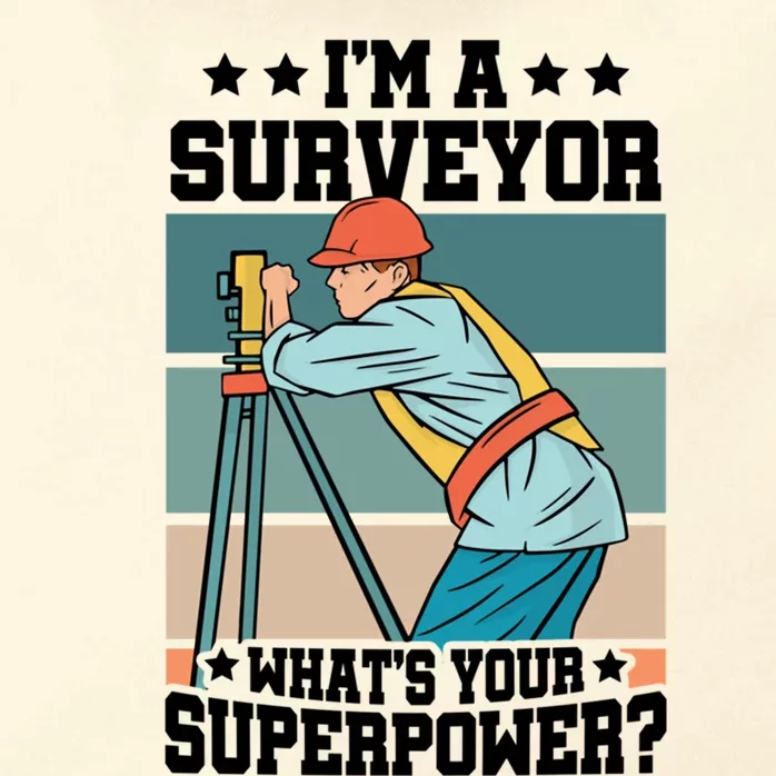 Im A Surveyor Whats Your Superpower Construction Meaningful Gift Zip Tote Bag