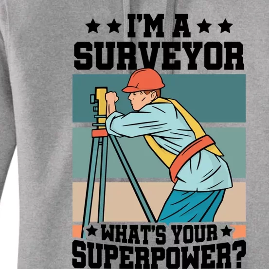 Im A Surveyor Whats Your Superpower Construction Meaningful Gift Women's Pullover Hoodie