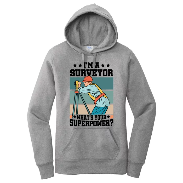 Im A Surveyor Whats Your Superpower Construction Meaningful Gift Women's Pullover Hoodie