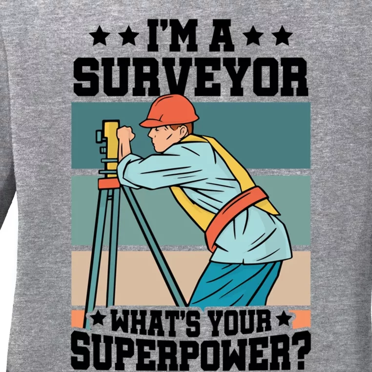 Im A Surveyor Whats Your Superpower Construction Meaningful Gift Ladies Long Sleeve Shirt