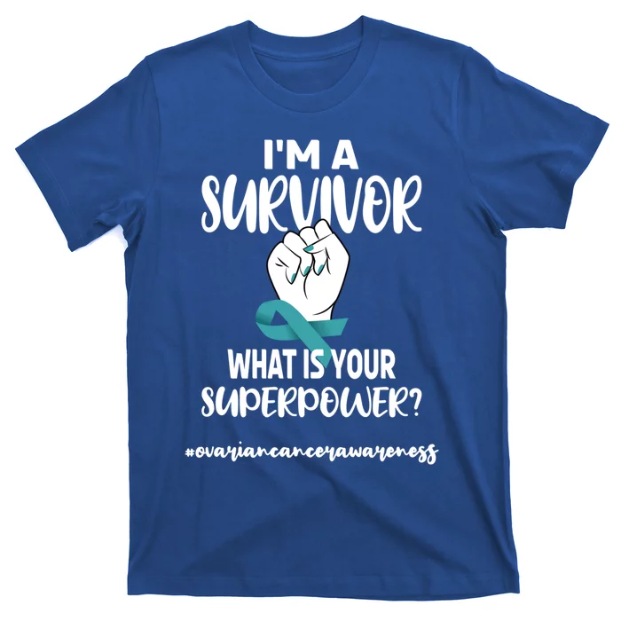 I'm A Survivor Cancer Survivor Teal Ovarian Cancer Warrior Great Gift T-Shirt