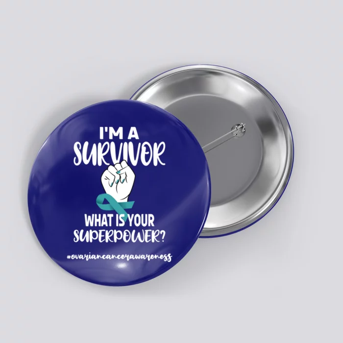 I'm A Survivor Cancer Survivor Teal Ovarian Cancer Warrior Great Gift Button