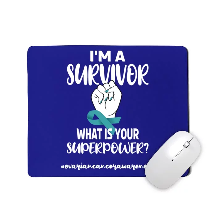 I'm A Survivor Cancer Survivor Teal Ovarian Cancer Warrior Great Gift Mousepad