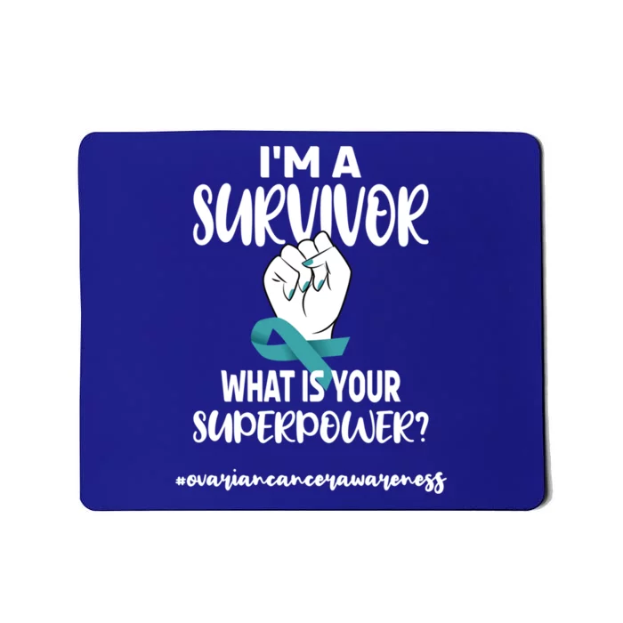 I'm A Survivor Cancer Survivor Teal Ovarian Cancer Warrior Great Gift Mousepad