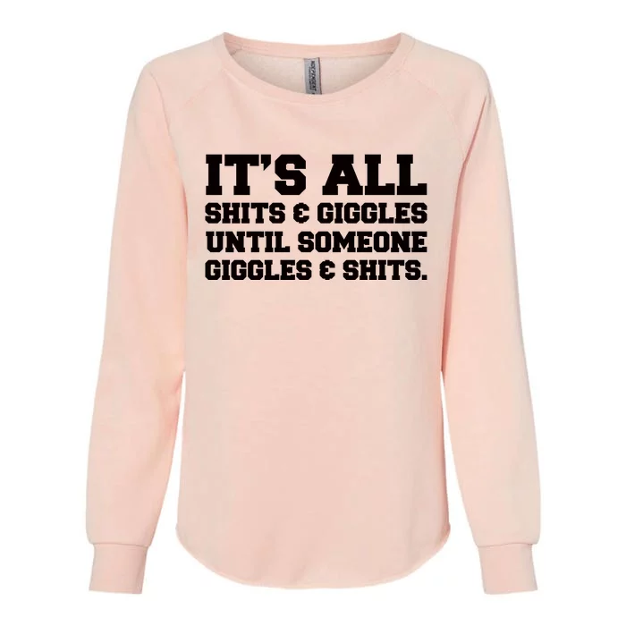 Its All Shits And Giggles Funny Adult Humor Friend Meme Gift Womens California Wash Sweatshirt