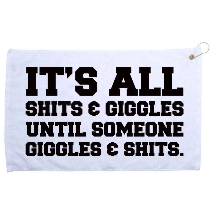 Its All Shits And Giggles Funny Adult Humor Friend Meme Gift Grommeted Golf Towel