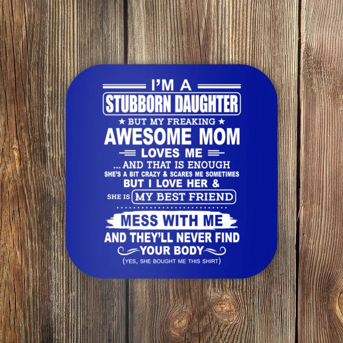 Im A Stubborn Daughter But My Freaking Awesome Mom Gift Coaster